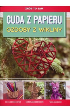 Cuda z papieru Ozdoby z wikliny - Iwona Meszek - Ebook - 978-83-8114-277-9