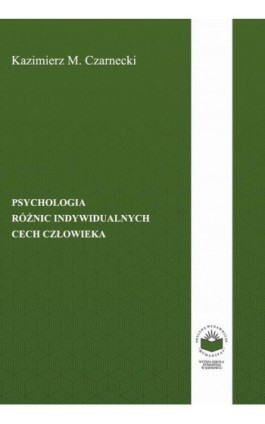 Psychologia różnic indywidualnych cech człowieka - Kazimierz M. Czarnecki - Ebook - 978-83-64788-01-7