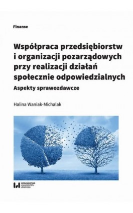 Współpraca przedsiębiorstw i organizacji pozarządowych przy realizacji działań społecznie odpowiedzialnych - Halina Waniak-Michalak - Ebook - 978-83-8088-959-0