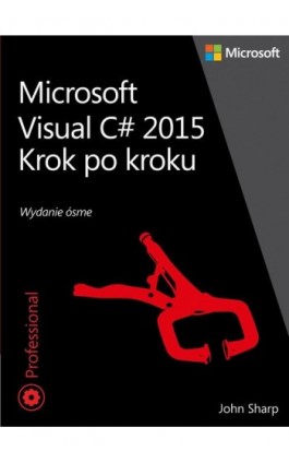 Microsoft Visual C# 2015 Krok po kroku - John Sharp - Ebook - 978-83-7541-323-6