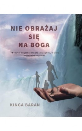 Nie obrażaj się na Boga - Kinga Baran - Ebook - 978-83-66070-20-2