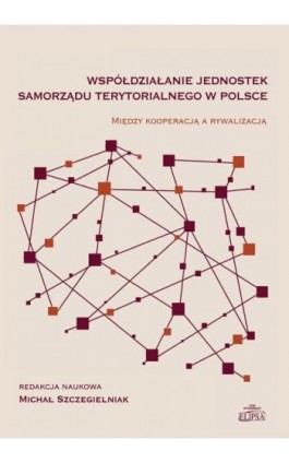 Współdziałanie jednostek samorządu terytorialnego w Polsce - Ebook - 978-83-8017-150-3