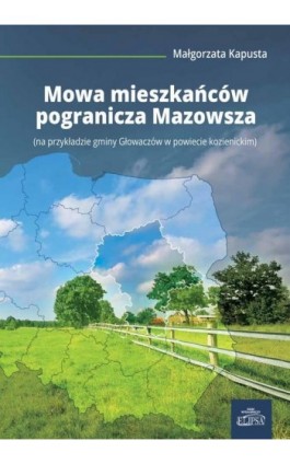 Mowa mieszkańców pogranicza Mazowsza - Małgorzata Kapusta - Ebook - 978-83-8017-167-1