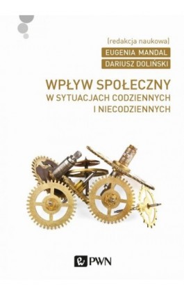 Wpływ społeczny w sytuacjach codziennych i niecodziennych - Dariusz Doliński - Ebook - 978-83-01-18932-7