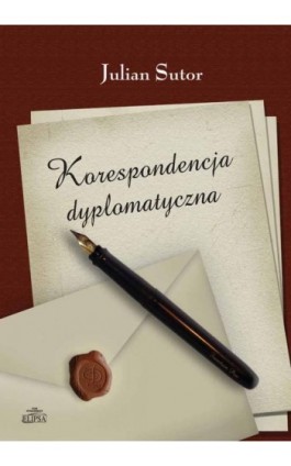 Korespondencja dyplomatyczna - Julian Sutor - Ebook - 978-83-8017-173-2