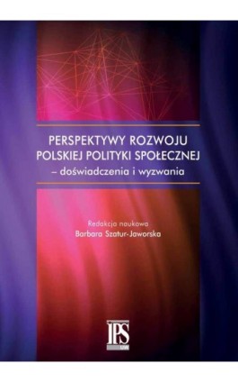 Perspektywy rozwoju polskiej polityki społecznej - doświadczenia i wyzwania - Ebook - 978-83-8017-170-1
