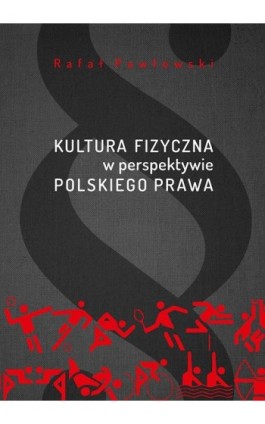 Kultura fizyczna w perspektywie polskiego prawa - Rafał Pawłowski - Ebook - 978-83-7133-713-0