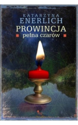 Prowincja pełna czarów - Katarzyna Enerlich - Ebook - 978-83-7779-173-8