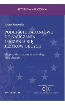 Podejście zadaniowe do nauczania i uczenia się języków obcych - Iwona Janowska - Ebook - 978-83-242-1535-5