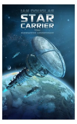 Star Carrier Pierwsze uderzenie - Ian Douglas - Ebook - 978-83-64030-07-9
