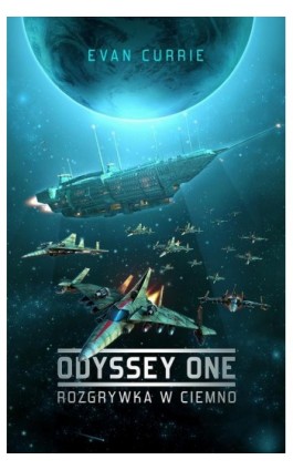 Odyssey One Rozgrywka w ciemno - Evan Currie - Ebook - 978-83-64030-17-8