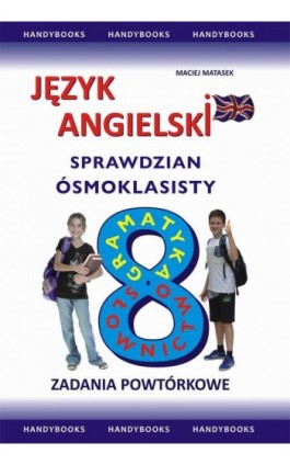 Język angielski Sprawdzian Ósmoklasisty - Maciej Matasek - Ebook - 978-83-60238-43-1
