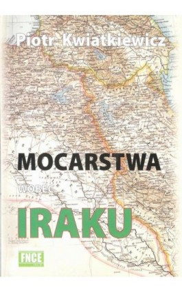 Mocarstwa wobec Iraku - Piotr Kwiatkiewicz - Ebook - 978-83-949123-1-4