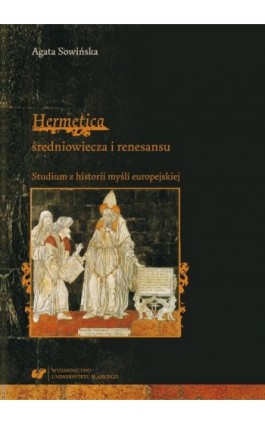 ""Hermetica"" średniowiecza i renesansu. Studium z historii myśli europejskiej - Agata Sowińska - Ebook - 978-83-226-3361-8