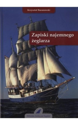 Zapiski najemnego żeglarza - Krzysztof Baranowski - Ebook - 978-83-62039-01-2