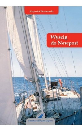 Wyścig do Newport - Krzysztof Baranowski - Ebook - 978-83-62039-08-1