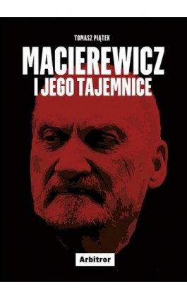 Macierewicz i jego tajemnice - Tomasz Piątek - Ebook - 978-83-948331-1-4