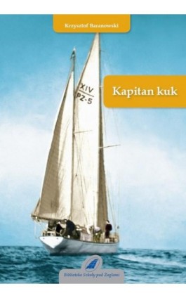 Kapitan kuk - Krzysztof Baranowski - Ebook - 978-83-62039-07-4