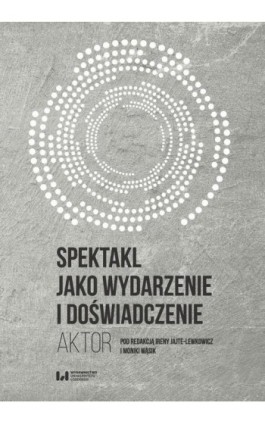 Spektakl jako wydarzenie i doświadczenie - Ebook - 978-83-8088-782-4