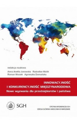 Innowacyjność i konkurencyjność międzynarodowa. Nowe wyzwania dla przedsiębiorstw i państwa - Anna Anetta Janowska - Ebook - 978-83-8030-165-8