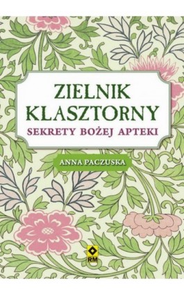 Zielnik klasztorny - Anna Paczuska - Ebook - 978-83-7773-975-4