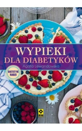 Wypieki dla diabetyków - Agata Lewandowska - Ebook - 978-83-7773-830-6