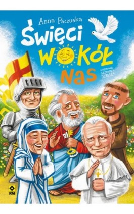 Święci wokół nas - Anna Paczuska - Ebook - 978-83-7773-904-4