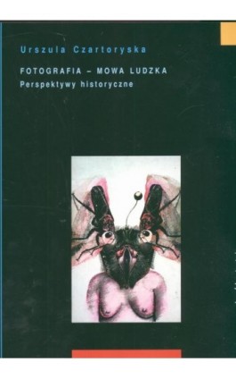 Fotografia mowa ludzka. Tom 2: Perspektywy historyczne - Urszula Czartoryska - Ebook - 978-83-7453-146-7