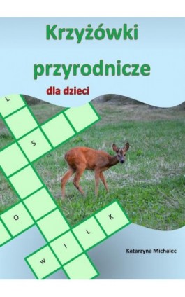 Krzyżówki przyrodnicze dla dzieci - Katarzyna Michalec - Ebook - 978-83-7859-971-5