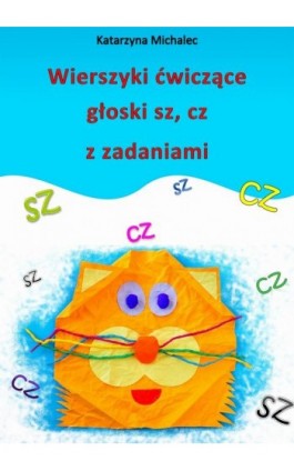 Wierszyki ćwiczące głoski sz, cz z zadaniami - Katarzyna Michalec - Ebook - 978-83-7859-972-2