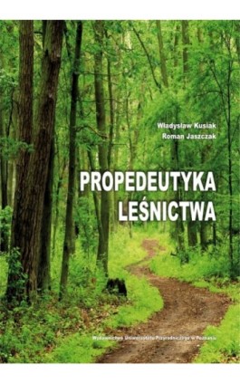 Propedeutyka leśnictwa - Władysław Kusiak - Ebook - 978-83-7160-561-1