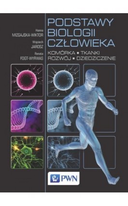 Podstawy biologii człowieka. Komórka, tkanki, rozwój, dziedziczenie - Hanna Mizgajska-Wiktor - Ebook - 978-83-01-19370-6