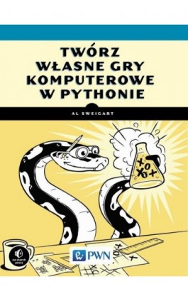 Twórz własne gry komputerowe w Pythonie - Al Sweigart - Ebook - 978-83-01-19400-0