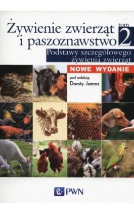 Żywienie zwierząt i paszoznawstwo. Tom 2. Podstawy szczegółowego żywienia zwierząt - Ebook - 978-83-01-18252-6