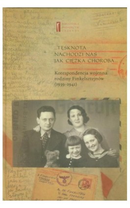 Tęsknota nachodzi nas jak ciężka choroba. Korespondencja wojenna rodziny Finkelsztejnów (1939-1941) - Chaim Finkelsztajn - Ebook - 978-83-63444-22-8