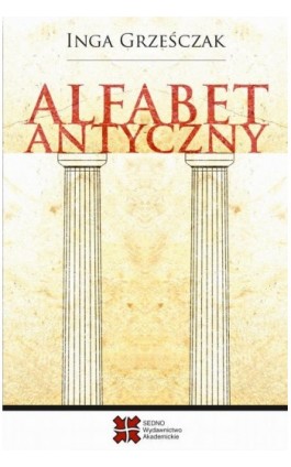 Alfabet antyczny - Inga Grześczak - Ebook - 978-83-63354-92-3