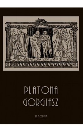 Gorgiasz - Platon - Ebook - 978-83-8064-423-6