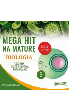 Mega hit na maturę. Biologia 9. Człowiek. Układ nerwowy. Rozmnażanie - Jadwiga Wołowska - Audiobook - 978-83-8146-696-7