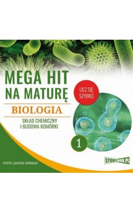 Mega hit na maturę. Biologia 1. Skład chemiczny i budowa komórki - Jadwiga Wołowska - Audiobook - 978-83-8146-688-2