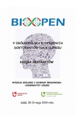 V Ogólnopolska Konferencja Doktorantów Nauk o Życiu - BioOpen. Księga Abstraktów - Ebook - 978-83-8142-576-6