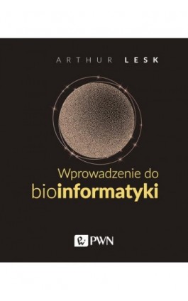 Wprowadzenie do bioinformatyki - Arthur Lesk - Ebook - 978-83-01-20963-6