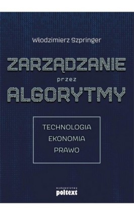 Zarządzanie przez algorytmy - Włodzimierz Szpringer - Ebook - 978-83-8175-050-9