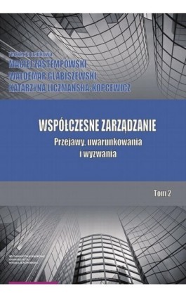 Współczesne zarządzanie. Przejawy, uwarunkowania i wyzwania. Tom 2 - Ebook - 978-83-231-4078-8