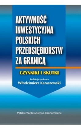 Aktywność inwestycyjna polskich przedsiębiorstw za granicą - Włodzimierz Karaszewski - Ebook - 978-83-208-2390-5