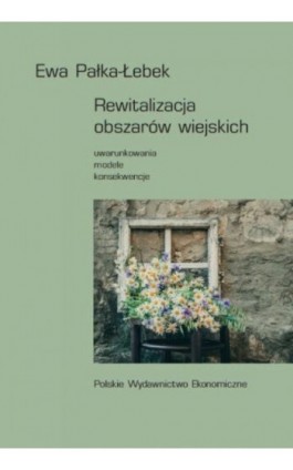 Rewitalizacja obszarów wiejskich - Ewa Pałka-Łebek - Ebook - 978-83-208-2372-1
