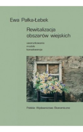 Rewitalizacja obszarów wiejskich - Ewa Pałka-Łebek - Ebook - 978-83-208-2372-1