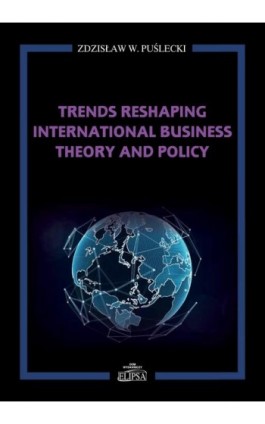 Trends Reshaping International Business Theory and Policy - Zdzisław W. Puślecki - Ebook - 978-83-8017-261-6