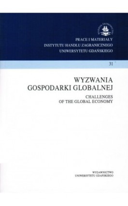 Wyzwania gospodarki globalnej. Prace i materiały Instytutu Handlu Zagranicznego Uniwersytetu Gdańskiego 31/1 - Praca zbiorowa - Ebook