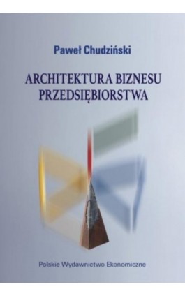 Architektura biznesu przedsiębiorstwa - Paweł Chudziński - Ebook - 978-83-208-2374-5