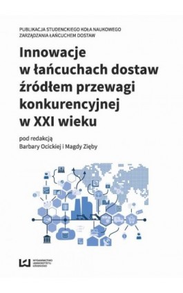 Innowacje w łańcuchach dostaw źródłem przewagi konkurencyjnej w XXI wieku - Ebook - 978-83-8088-497-7